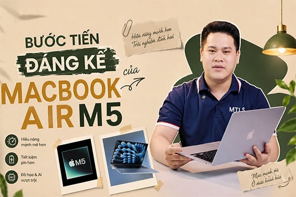 MacBook Air M5 (2026): Những bước tiến đáng kể trên chiếc Macbook Air M5 Base