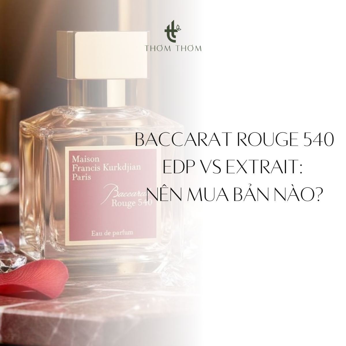 Baccarat Rouge 540 EDP vs Extrait: Nên Mua Bản Nào?