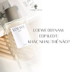 LOEWE 001 Nam EDP & EDT: Khác Nhau Thế Nào?