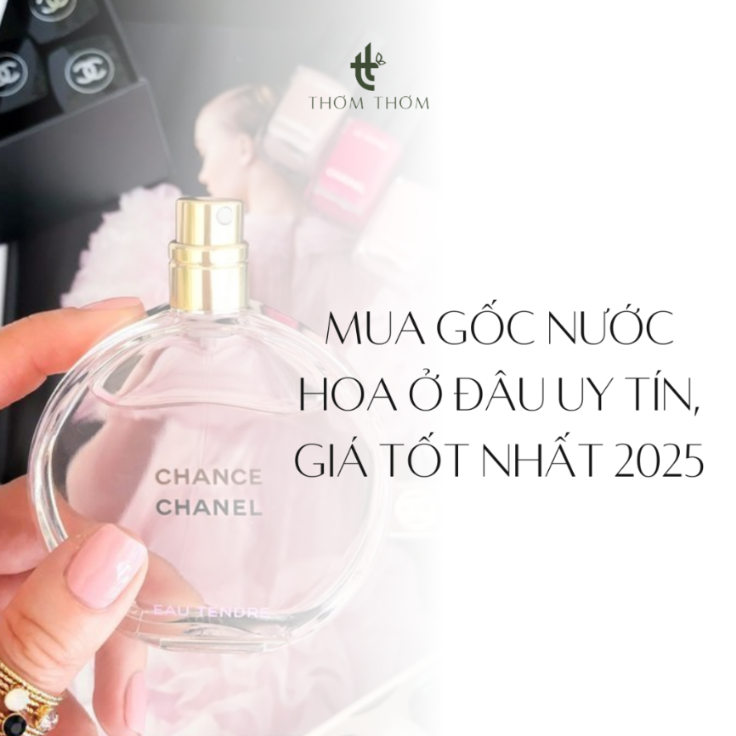 Mua gốc nước hoa ở đâu uy tín, giá tốt nhất 2026
