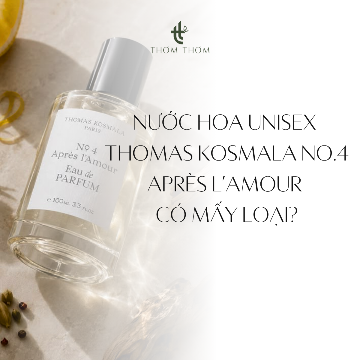 Nước Hoa Unisex Thomas Kosmala No.4 Après l’Amour có mấy loại?