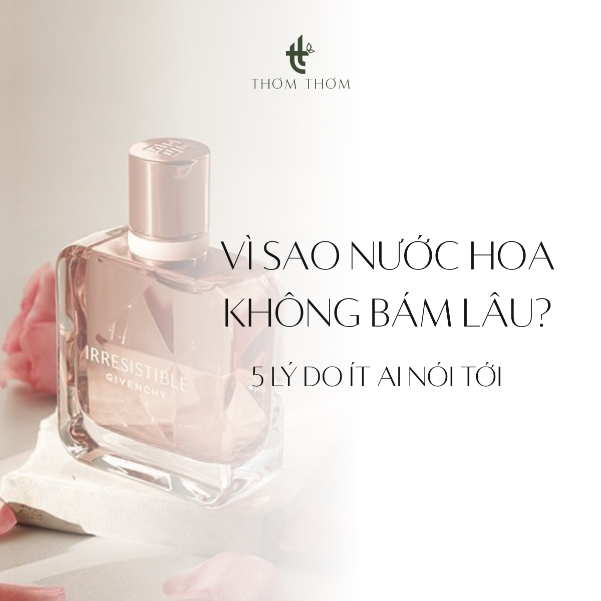 Vì sao nước hoa không bám lâu? 5 lý do ít ai nói tới