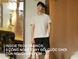 INSIDE TECH FABRICS: 3 CÔNG NGHỆ THAY ĐỔI CUỘC CHƠI CỦA NGƯỜI BẬN RỘN