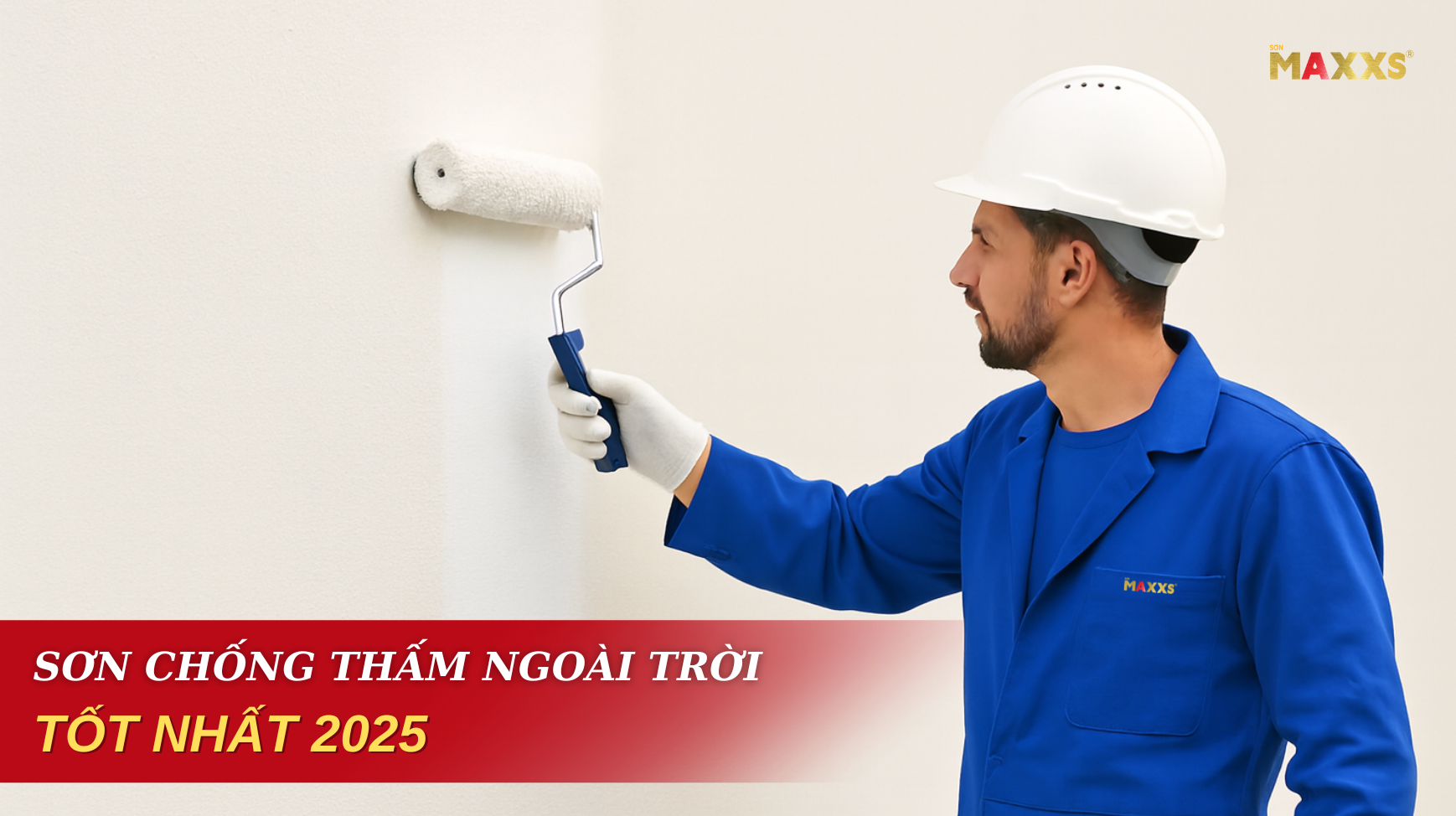 Sơn Chống Thấm Ngoài Trời 2025 | So Sánh & Cách Chọn Loại Tốt Nhất