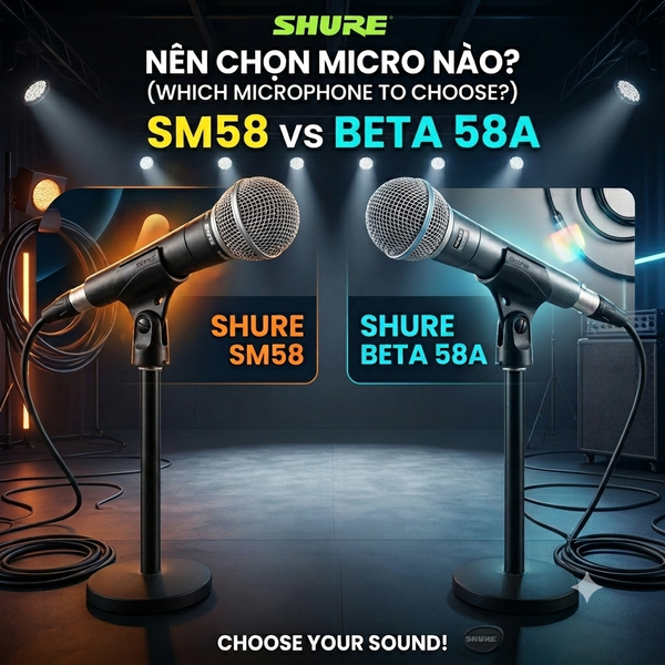 NÊN CHỌN SHURE SM58 HAY BETA 58A?