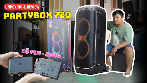JBL PARTYBOX 720 KHUI HỘP VÀ TRẢI NGHIỆM | CÔNG SUẤT 800W - CẶP PIN THÁO RỜI