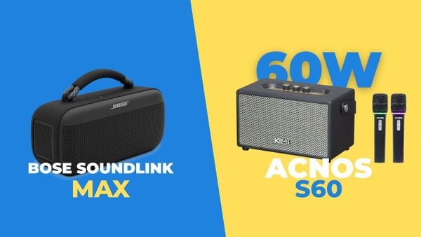 Acnos S60 vs Bose Soundlink Max: Karaoke Nịnh Giọng hay Bass Uy Lực?