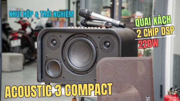 ACNOS ACOUSTIC 3 COMPACT KHUI HỘP VÀ TRẢI NGHIỆM