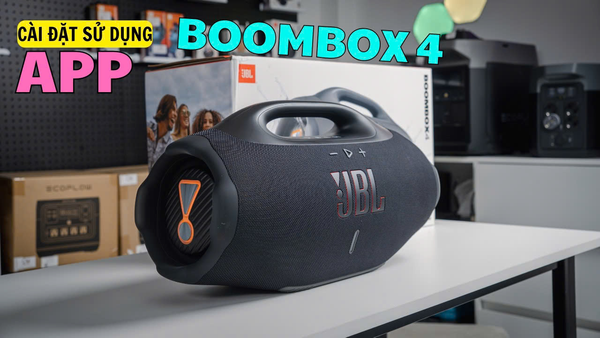 JBL BOOMBOX 4 cài đặt APP ĐƠN GIẢN