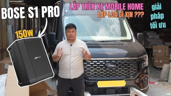 TRẢI NGHIỆM CẶP LOA BOSE TRÊN XE MOBILE HOME - Bose S1 Pro