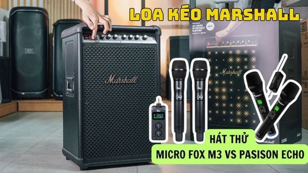 MARSHALL BROMLEY 750 HÁT THỬ VỚI MIC FOX M3 VÀ PASSION ECHO