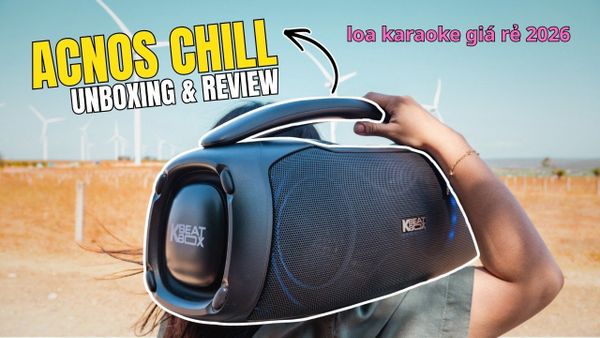 Acnos CHILL Review & Unboxing - loa karaoke 120w Việt Nam