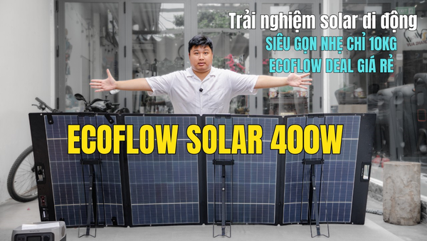 EcoFlow Solar 400W Lightweight Trải Nghiệm Solar Di Động Nhẹ Mạnh Hơn