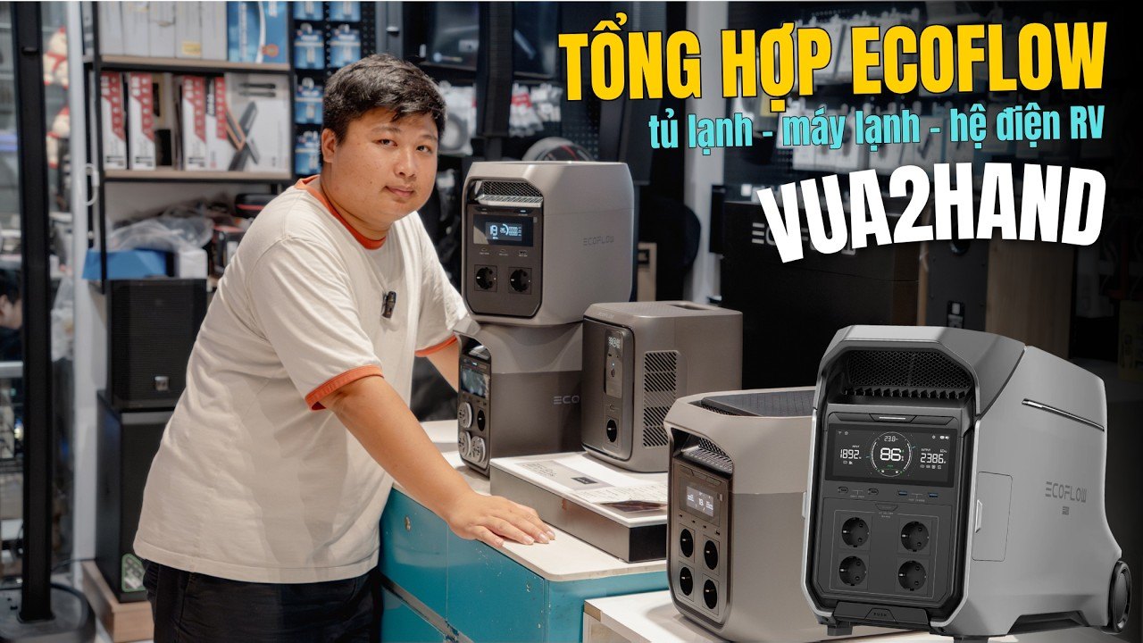 TỔNG HỢP ECOFLOW TRẠM ĐIỆN, TỦ LẠNH, MÁY LẠNH VÀ HỆ THỐNG ĐIỆN RV