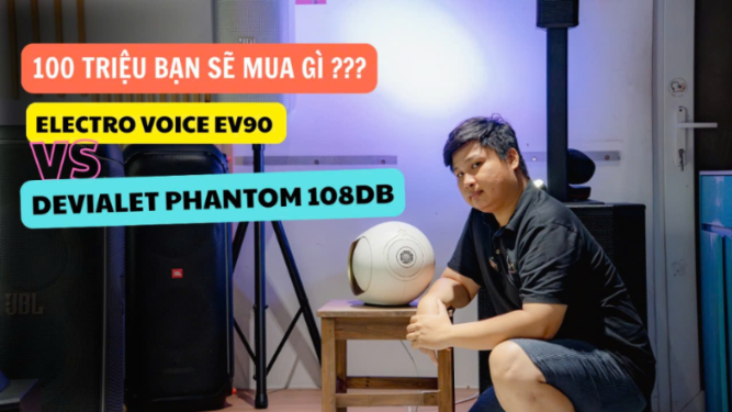 Devialet phantom 108db và Electro Voice Ev90 với 100 triệu bạn sẽ chọn loa nào ?