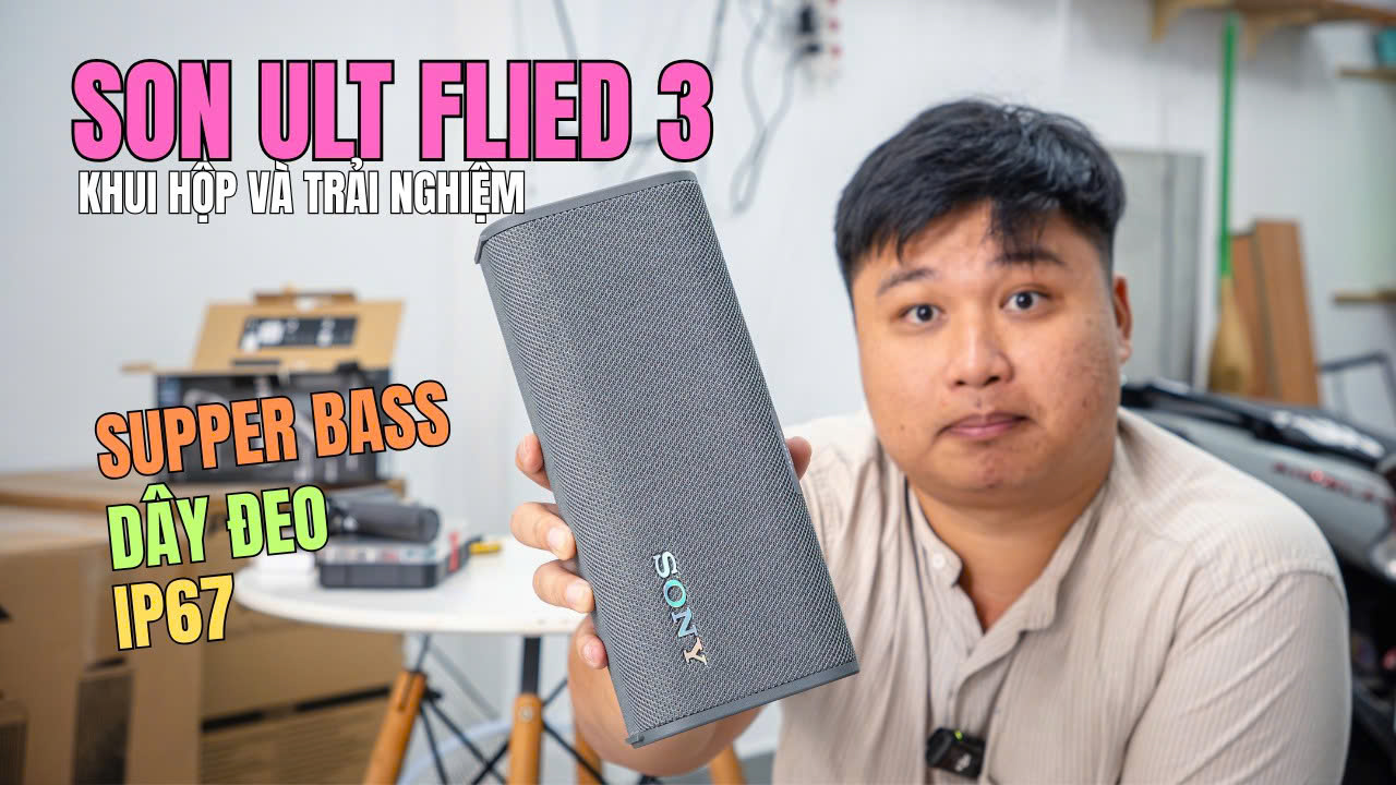 SONY ULT FIELD 3 UNBOX, REVIEW & TEST Nút ULT BASS!