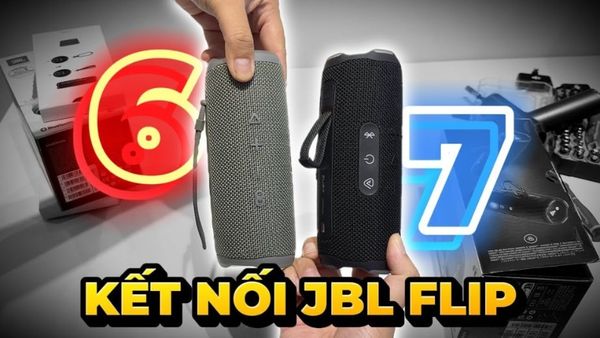 Kết nối JBL Flip 6 vs Flip 7