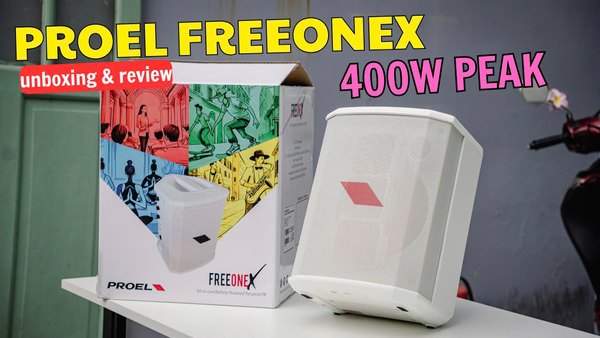 Proel Free One X (400W Peak) từ Ý: KHUI HỘP VÀ TRẢI NGHIỆM