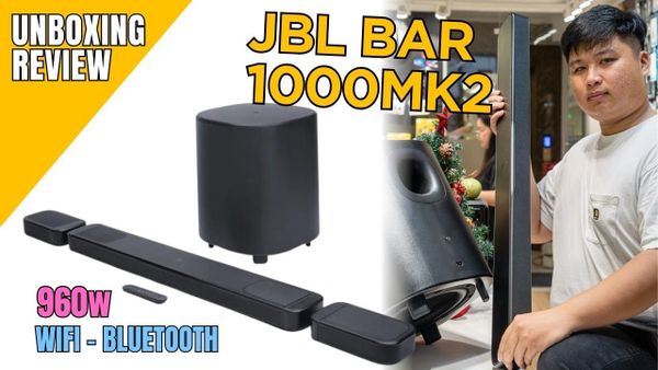 KHUI HỘP VÀ TRẢI NGHIỆM LOA TIVI MỸ 960W KÈM WIFI - JBL BAR 1000MK2
