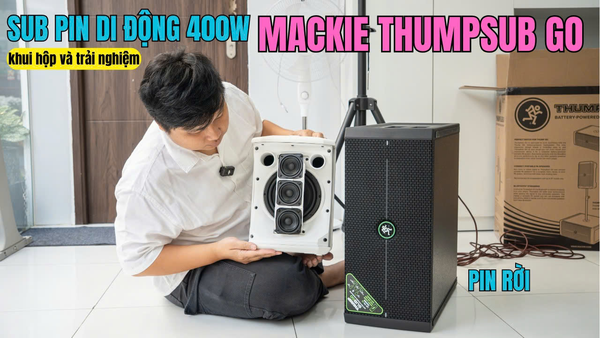 Subwoofer Mackie ThumpSub GO UNBOX, REVIEW Pin Di Động & TEST BASS