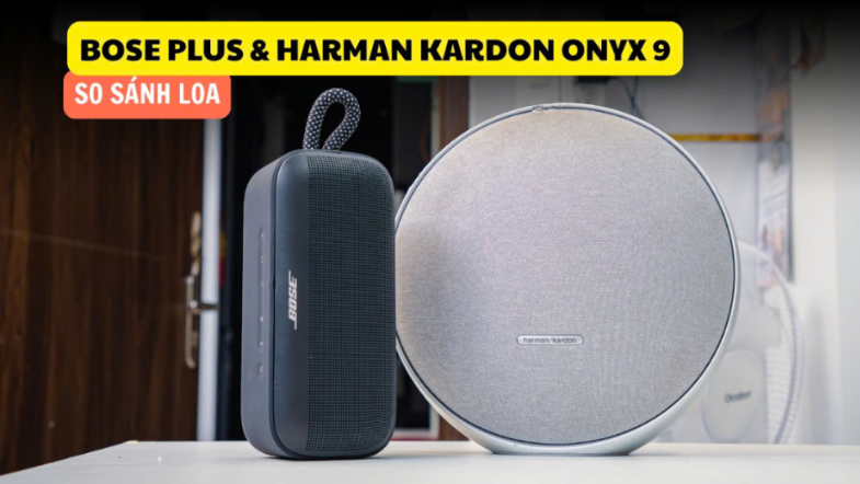 So sánh âm thanh giữa Bose Soundlink Plus và Harman Kardon Onyx 9