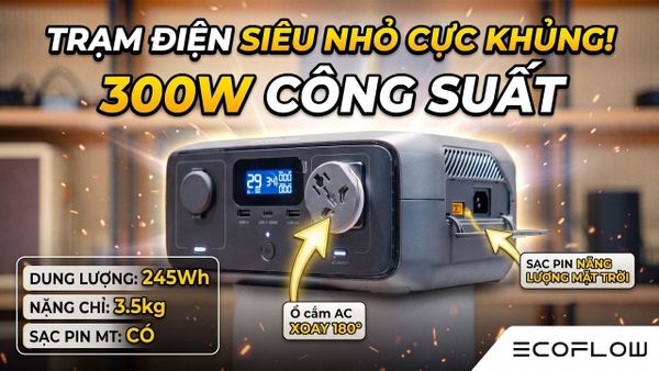 Ecoflow River 3 - Đánh Giá trạm điện 300w nhỏ gọn 3,5kg Ecoflow