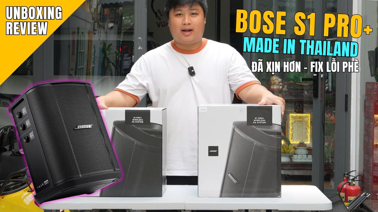 BOSE S1 PRO PLUS MADE IN THAI LAND UNBOXING & REVIEW - ĐÃ FIX LỖI PHÈ