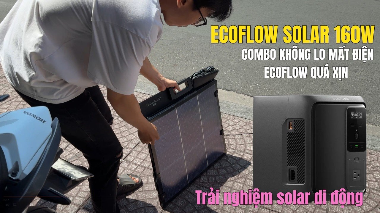 Không lo mất điện - Ecoflow Solar + Trạm Điện di động quá tiện lợi
