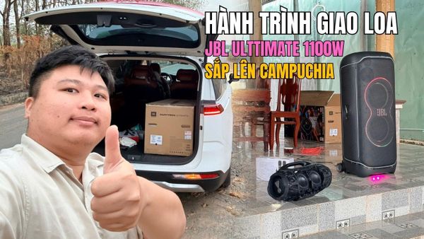 Vlog giao JBL PARTYBOX ULTIMATE 1100w gần Biên Giới Campuchia 120km