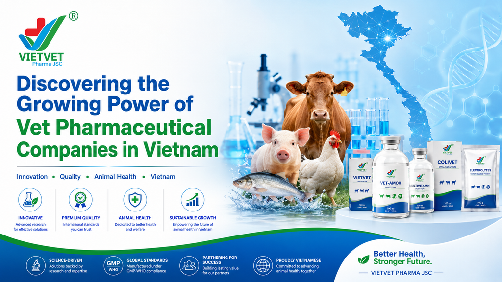 Discovering the Growing Power of Vet Pharmaceutical Companies in Vietnam