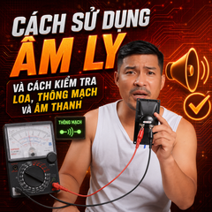 Cách sử dụng âm ly và cách kiểm tra loa, thông mạch và âm thanh