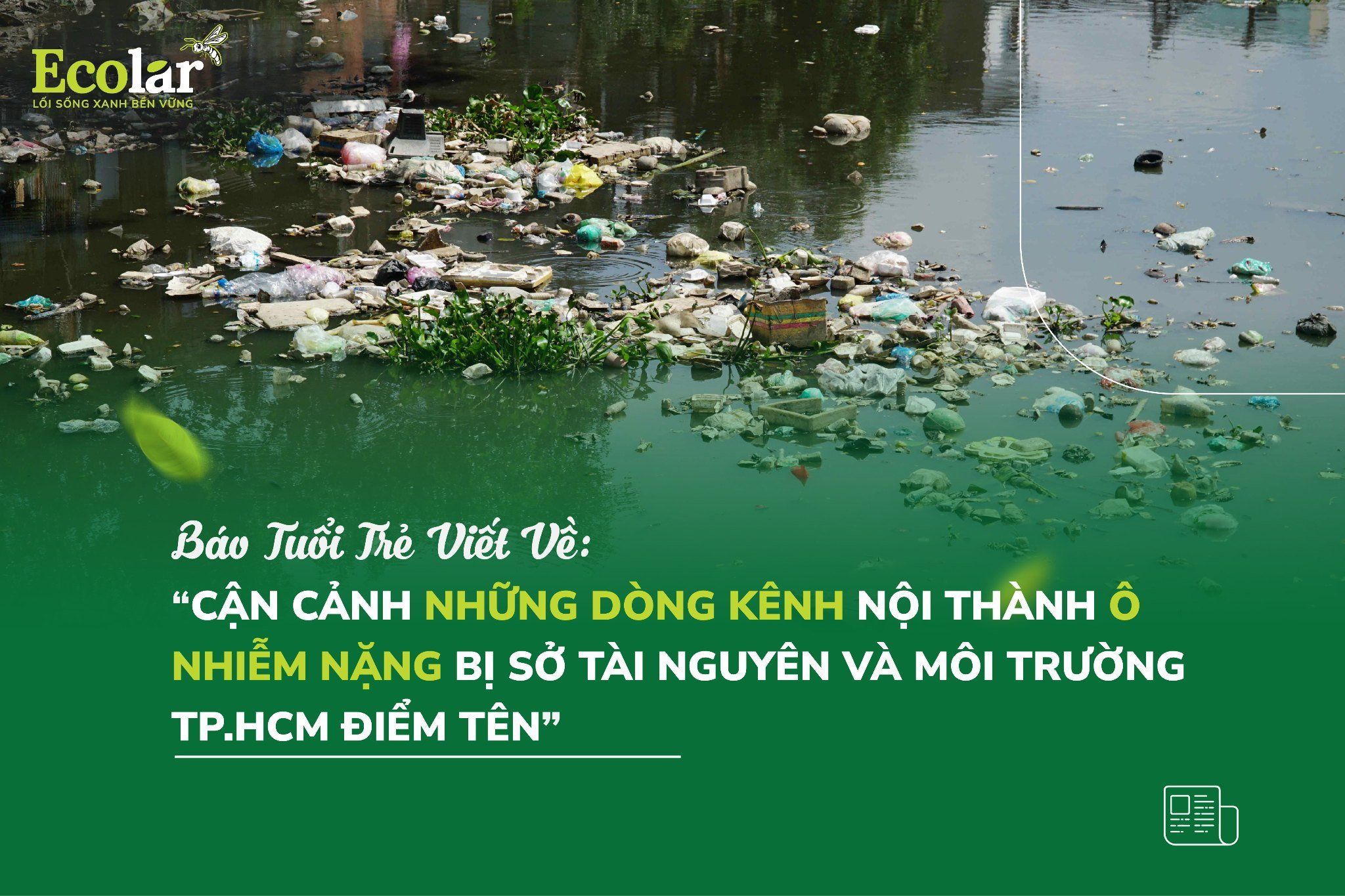 Cận cảnh những dòng kênh nội thành ô nhiễm nặng bị Sở Tài nguyên và Môi trường TP.HCM điểm tên