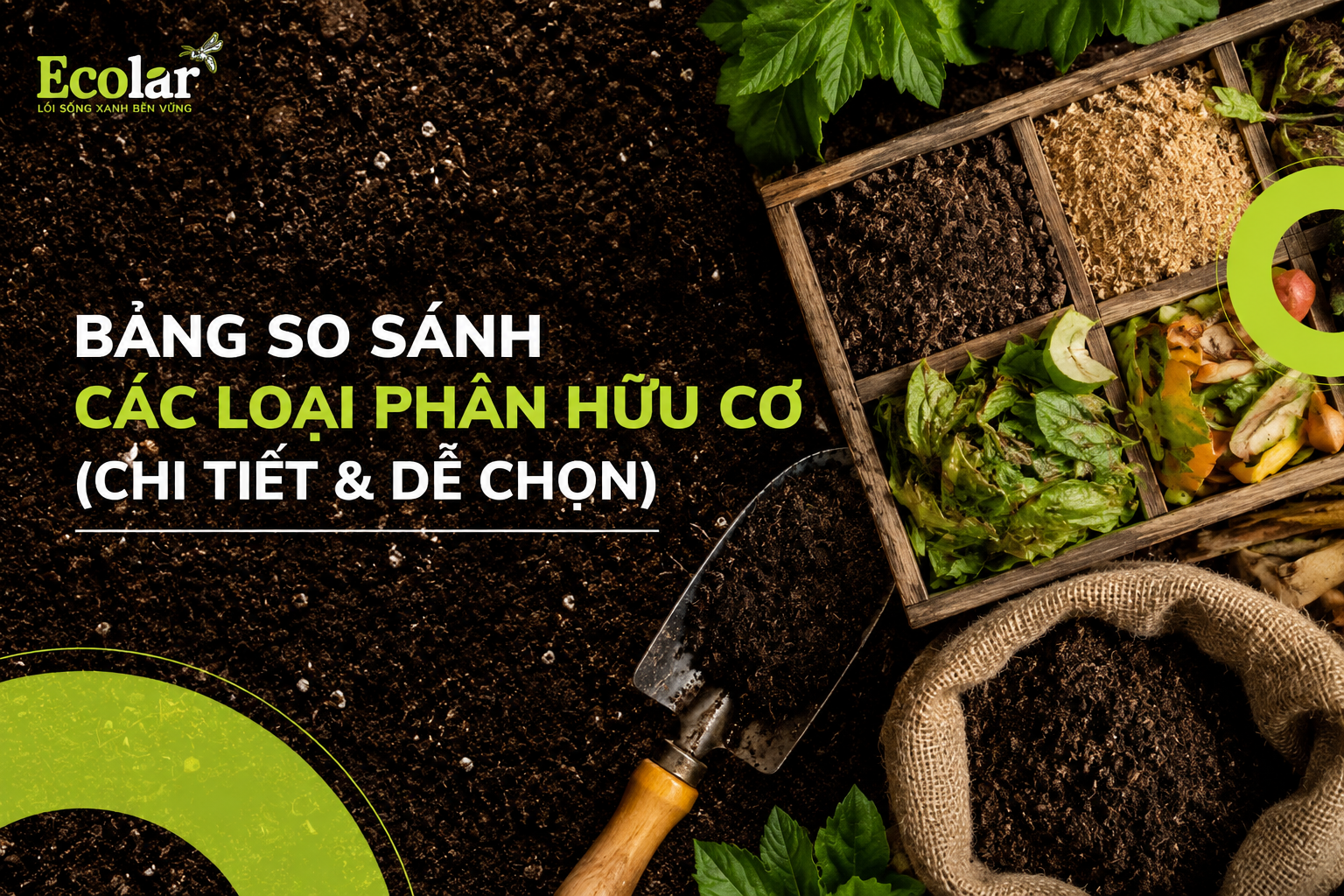 Bảng So Sánh Các Loại Phân Hữu Cơ (Chi Tiết & Dễ Chọn)