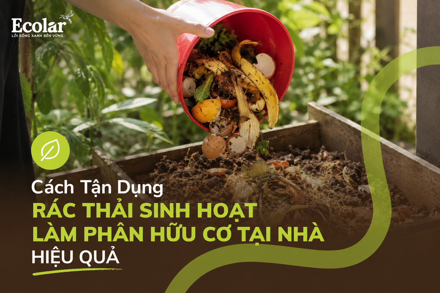 Cách Tận Dụng Rác Thải Sinh Hoạt Làm Phân Hữu Cơ Tại Nhà Hiệu Quả
