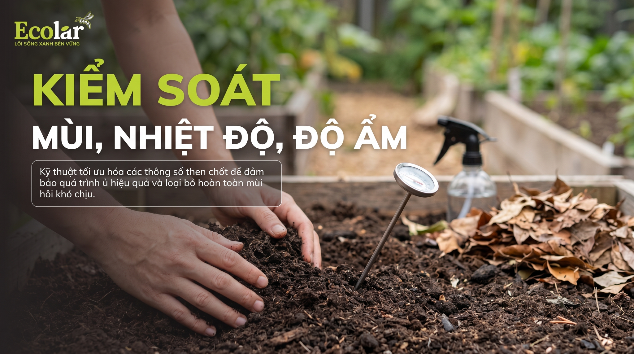 Cách kiểm soát mùi, nhiệt độ và độ ẩm khi ủ phân (hiếu khí – yếm khí – đảo trộn) — Hướng dẫn xử lý sự cố