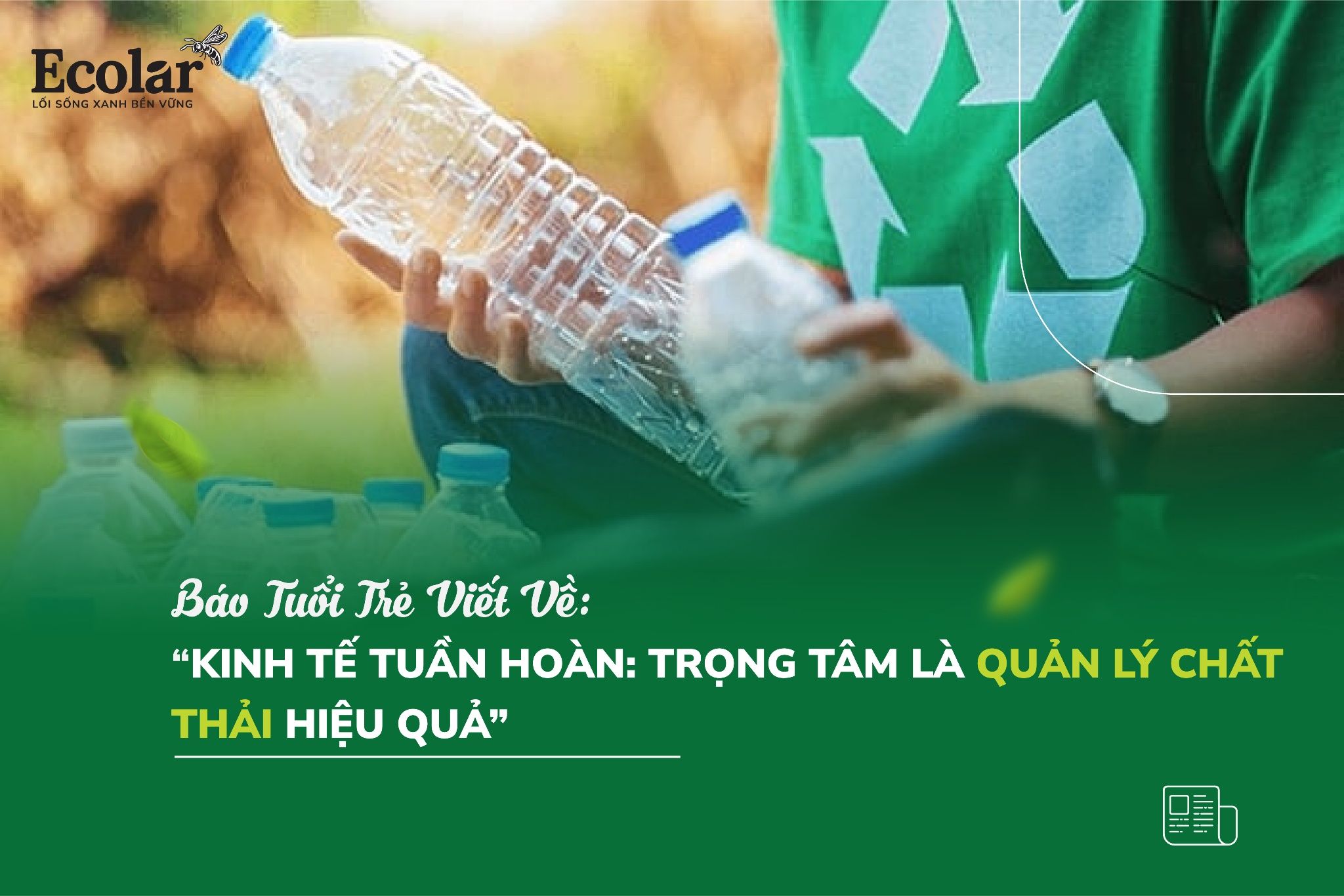 Kinh tế tuần hoàn: Trọng tâm là quản lý chất thải hiệu quả