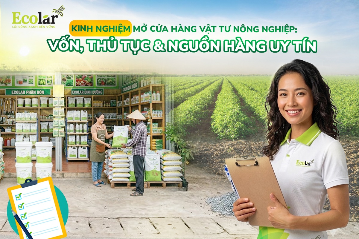 Kinh Nghiệm Mở Cửa Hàng Vật Tư Nông Nghiệp: Vốn, Thủ Tục & Nguồn Hàng Uy Tín