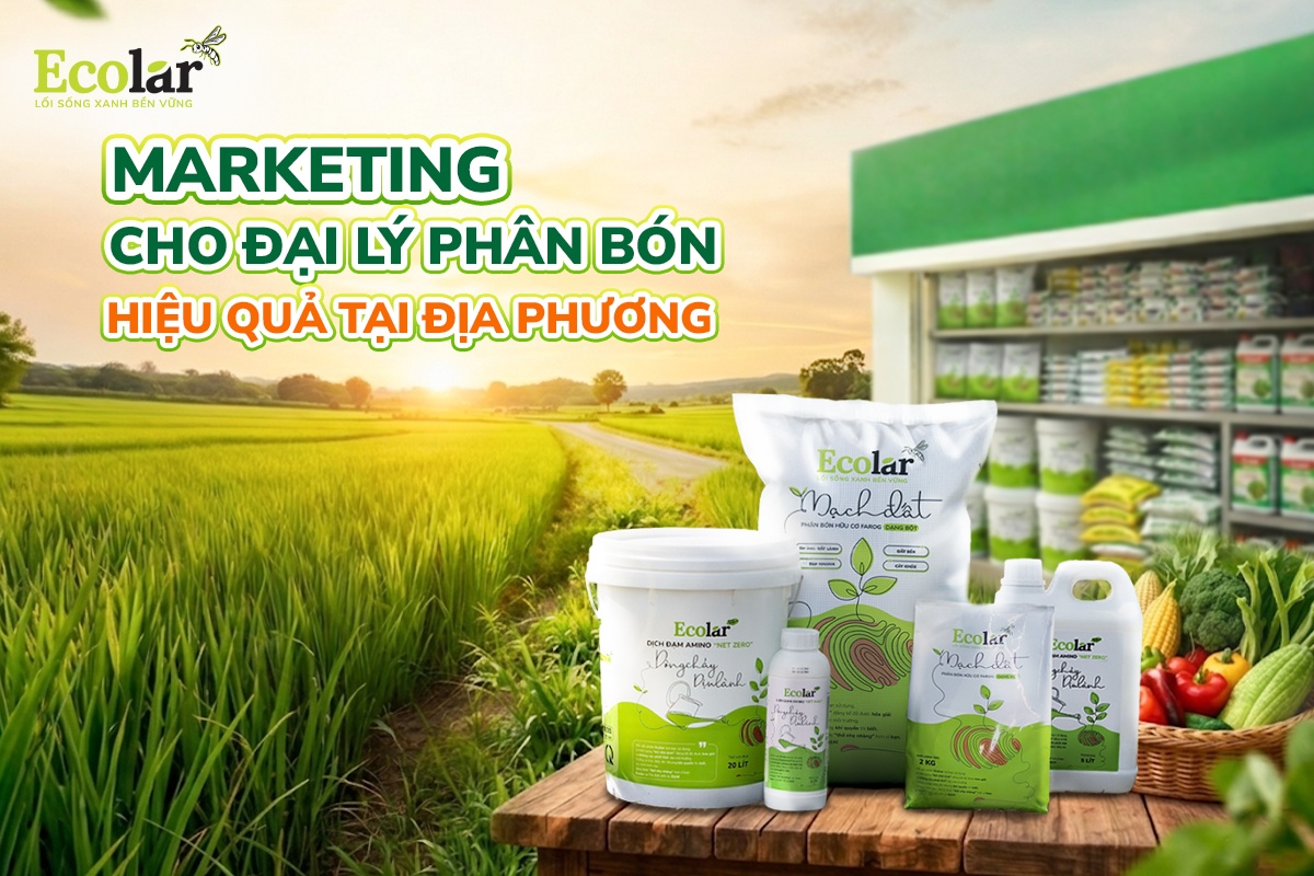 Marketing Cho Đại Lý Phân Bón Hiệu Quả Tại Địa Phương: Đưa Sản Phẩm Từ Cửa Hàng Ra Tận Ruộng