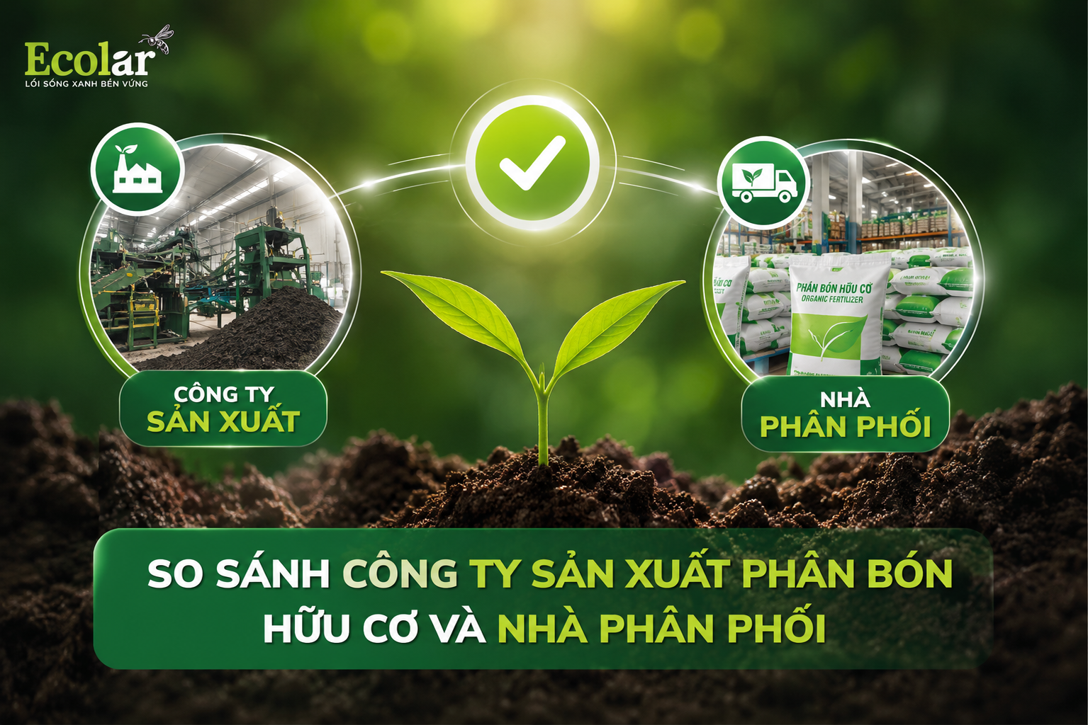 So Sánh Công Ty Sản Xuất Phân Bón Hữu Cơ Và Nhà Phân Phối