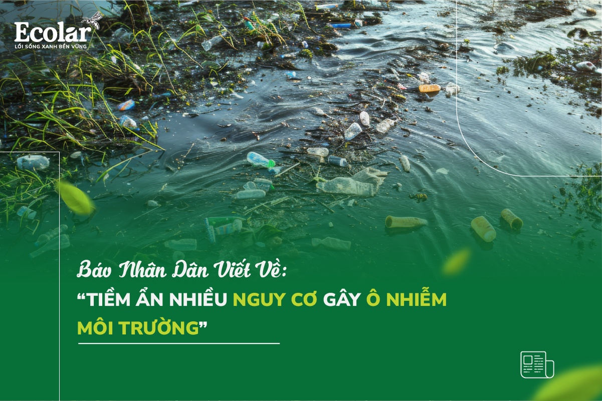 Tiềm Ẩn Nhiều Nguy Cơ Gây Ô Nhiễm Môi Trường
