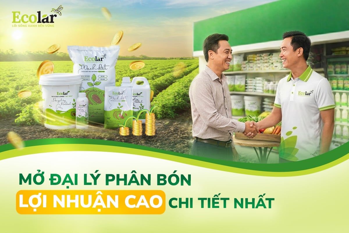 Mở Đại Lý Phân Bón Lợi Nhuận Cao Chi Tiết Nhất