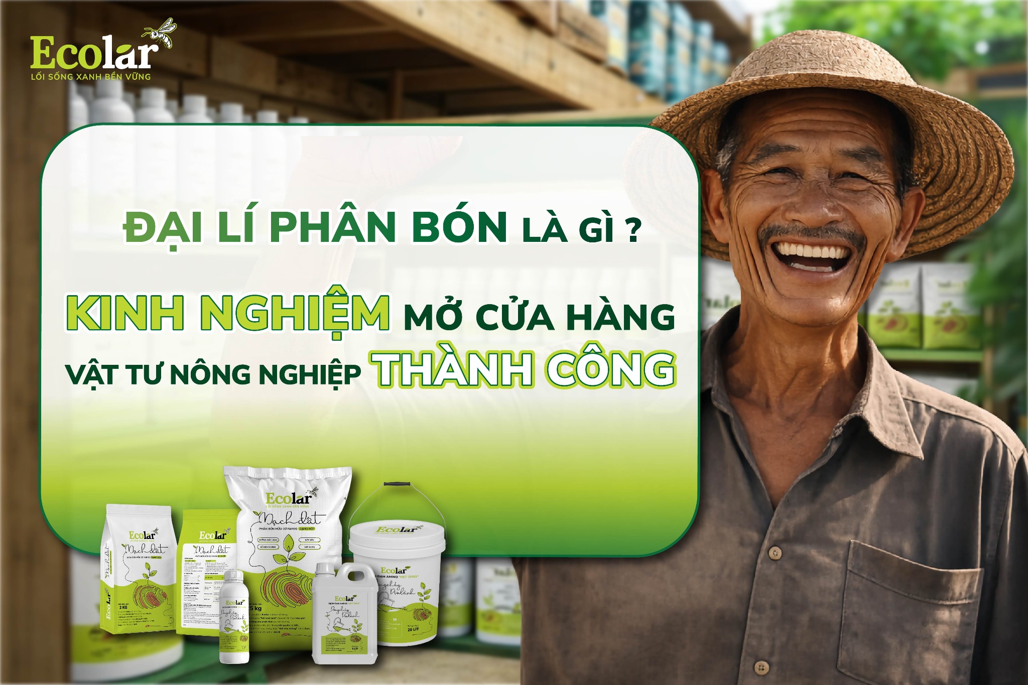 Đại Lý Phân Bón Là Gì? Kinh Nghiệm Mở Cửa Hàng Vật Tư Nông Nghiệp Thành Công