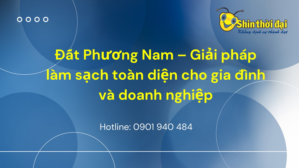 Đất Phương Nam – Giải pháp làm sạch toàn diện cho gia đình và doanh nghiệp