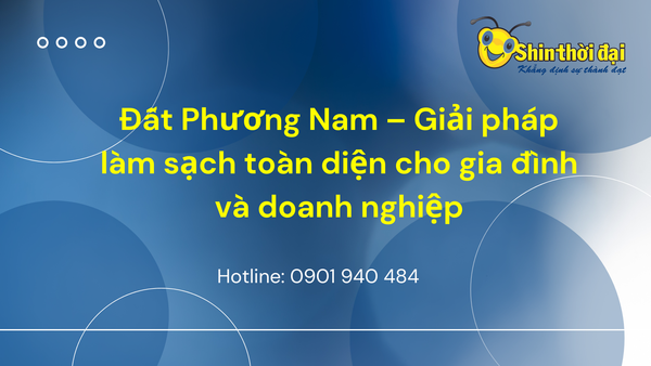 Đất Phương Nam – Giải pháp làm sạch toàn diện cho gia đình và doanh nghiệp