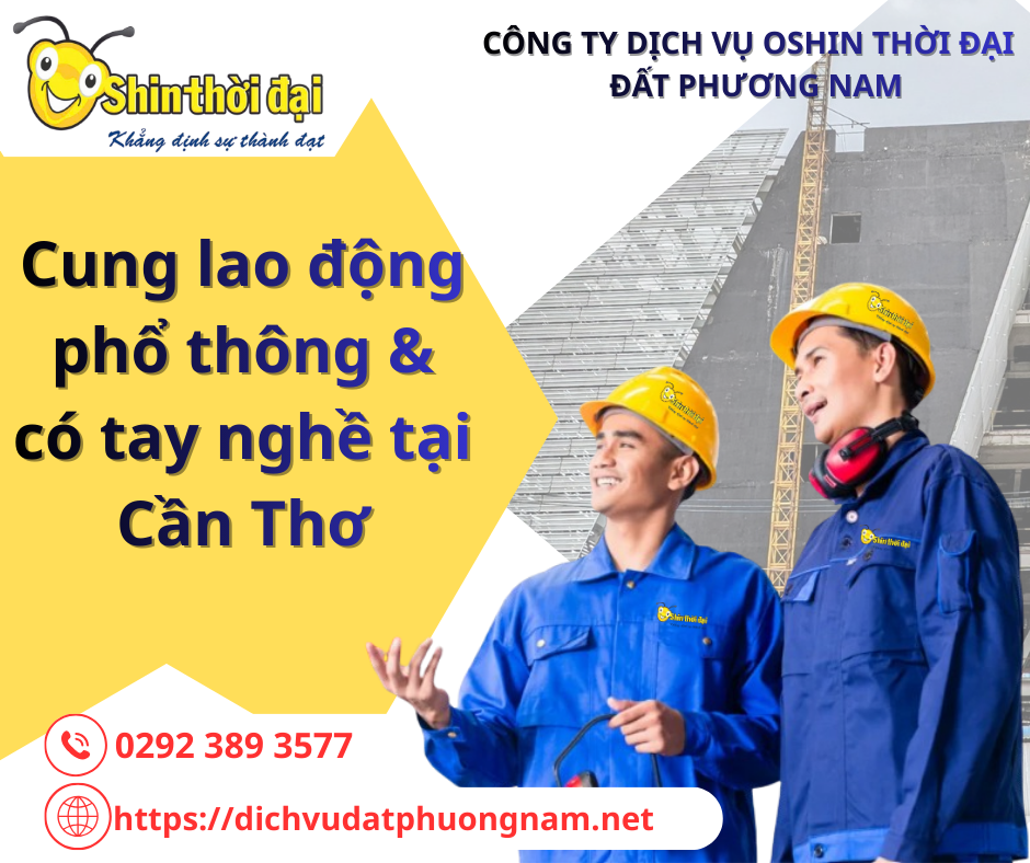 Cung lao động phổ thông & có tay nghề tại Cần Thơ: Đúng người – Đúng chuyên môn – Đúng thời điểm