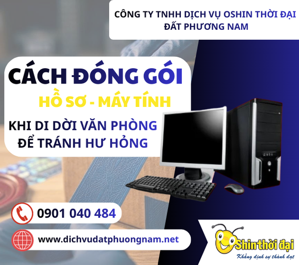 Cách Đóng Gói Hồ Sơ, Máy Tính Khi Di Dời Văn Phòng Để Tránh Hư Hỏng