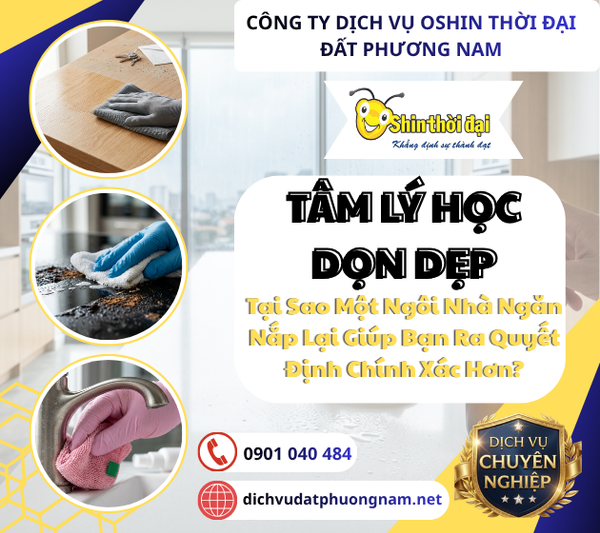 Tâm Lý Học Dọn Dẹp: Tại Sao Một Ngôi Nhà Ngăn Nắp Lại Giúp Bạn Ra Quyết Định Chính Xác Hơn?