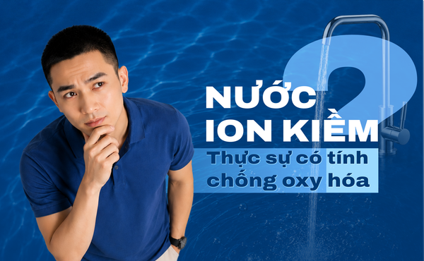 Nước ion kiềm có thực sự có tính chống oxy hóa?