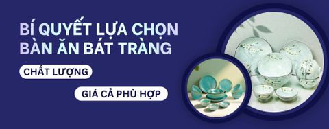 Bí Quyết Chọn Bộ Chén Dĩa Bát Tràng Cho Gia Đình: Hướng Dẫn Từ Chuyên Gia