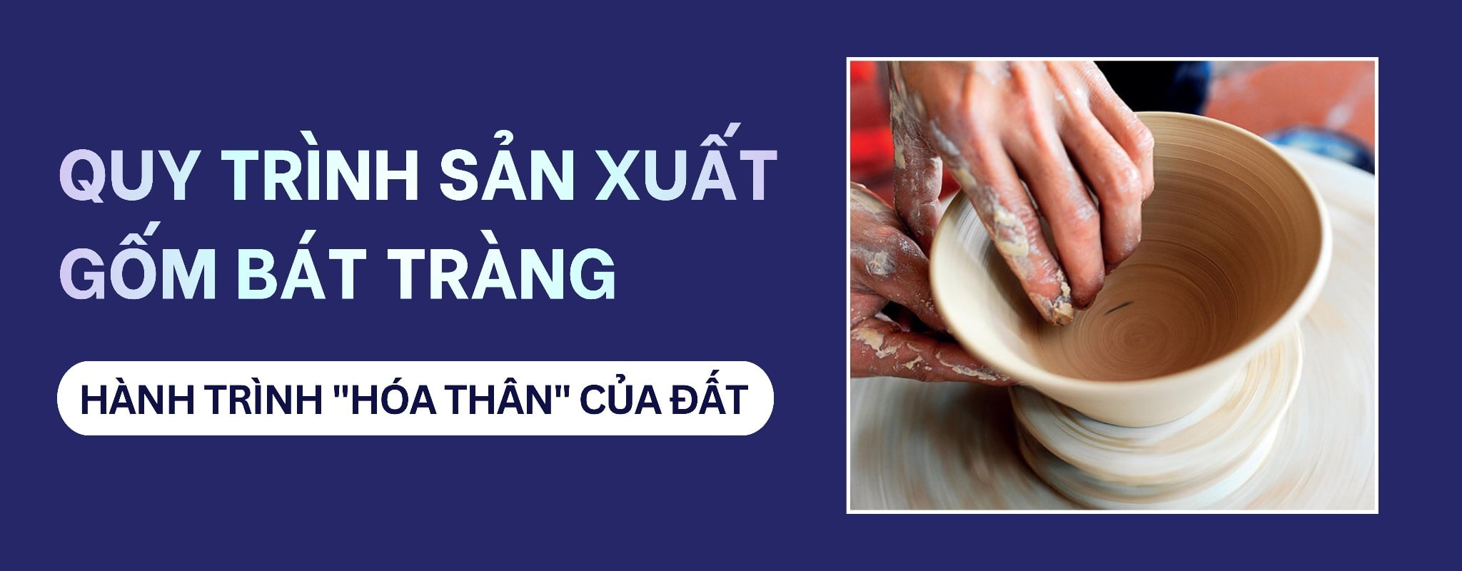 Giải Mã Quy Trình Sản Xuất Gốm Bát Tràng: Hành Trình 
